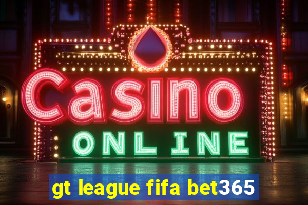 gt league fifa bet365